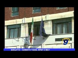 Barletta | Aumentano tasse, IRPEF o IMU?