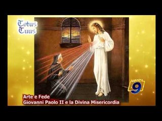 Arte e Fede | Giovanni Paolo II e la Divina Misericordia