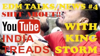EDM NEWS-TALKS #3 !!! Shit About Indian YouTube Treanding!! King Storm