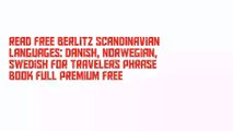 Read Free Berlitz Scandinavian Languages: Danish, Norwegian, Swedish for Travelers Phrase Book Full Premium Free