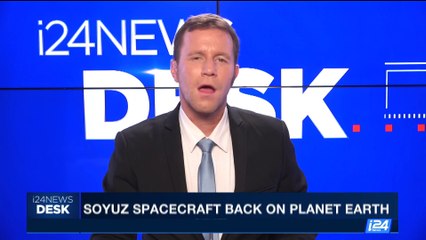 i24NEWS DESK | Soyuz spacecraft back on planet Earth | Sunday, September 3rd 2017