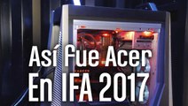 Acer en IFA 2017: VR, Ultrabooks, All-in-One y el ordenador Gaming más potente del mundo