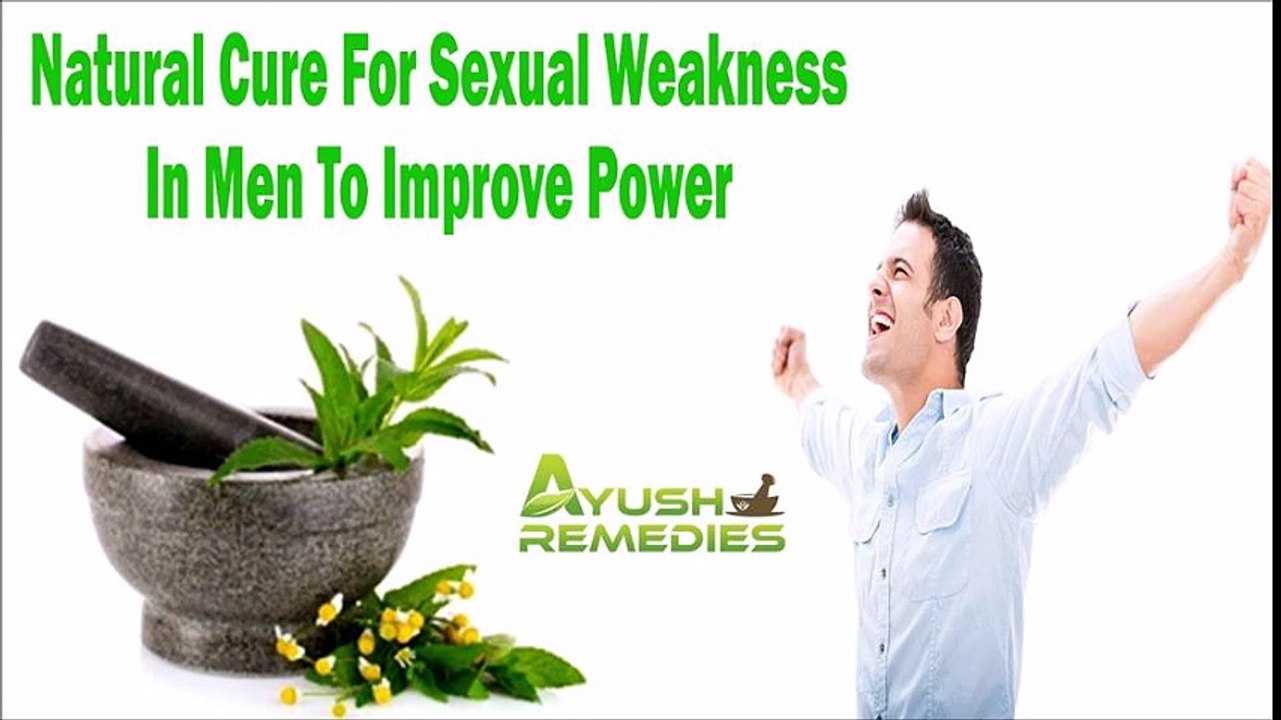 Natural Cure For Sexual Weakness In Men To Improve Power