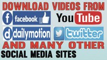 How to Download Videos from Facebook YouTube Daily Motion Twitter & Other Social Media Sites | Simple English Tutorial |