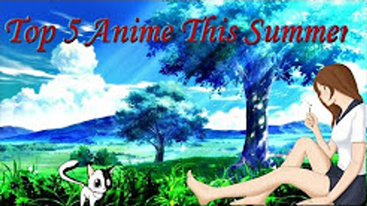 Top 5 Anime this summer of 2017