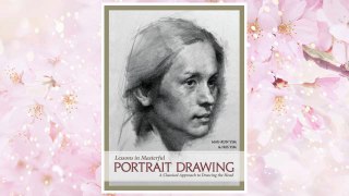 Download PDF Lessons in Masterful Portrait Drawing: A Classical Approach to Drawing the Head FREE