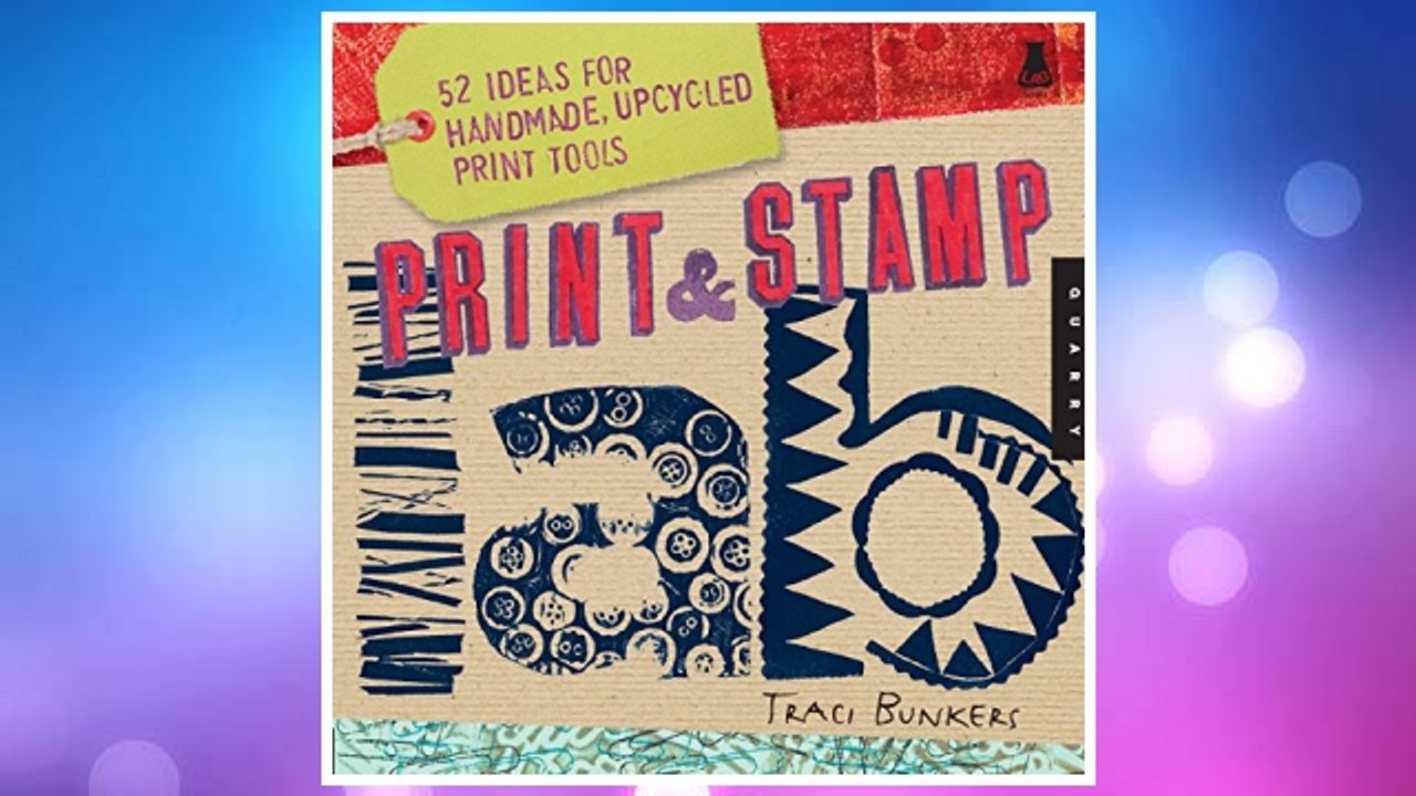 Download PDF Print & Stamp Lab: 52 Ideas for Handmade, Upcycled Print Tools (Lab Series) FREE