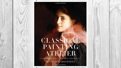 Classical Painting Atelier: A Contemporary Guide to Traditional Studio Practice FREE Download PDF