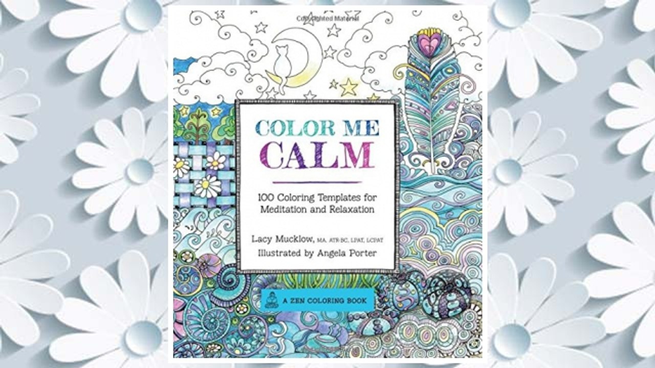 Download PDF Color Me Calm: 100 Coloring Templates for Meditation and Relaxation (A Zen Coloring Book) FREE
