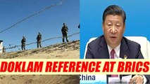 BRICS Summit:  Xi Jinping talked about peace, hinting at Doklam | Oneindia News
