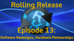 Software Redesigns, Hardware Partnerships - Rolling Release #13