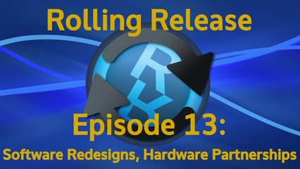 Software Redesigns, Hardware Partnerships - Rolling Release #13
