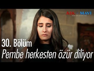 Pembe herkesten özür diliyor! - Aşk ve Mavi 30. Bölüm