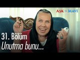 Unutma bunu Refika, unutma! - Aşk ve Mavi 31. Bölüm