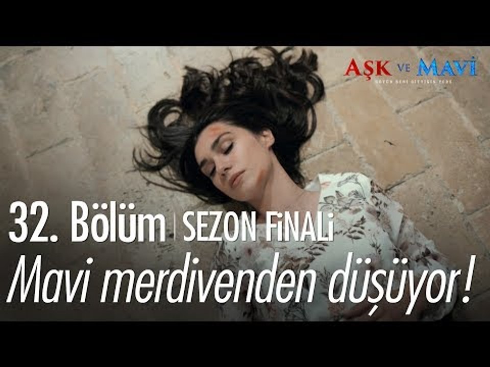 Mavi merdivenlerden düşüyor! - Aşk ve Mavi 32. Bölüm | Sezon Finali
