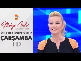 Müge Anlı İle Tatlı Sert 21 Haziran 2017 | Çarşamba
