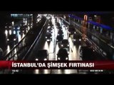 İstanbul'da şimşek fırtınası - atv Ana Haber