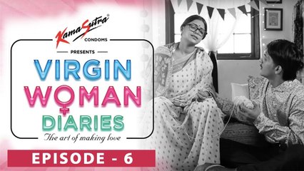 Virgin Woman Diaries - Exert yourself | EP 06 | Kabir Sadanand | FrogsLehren | HD