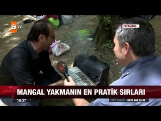 Mangal yakmanın pratik sırları - 17.05.2015 - atv