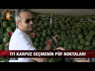 Karpuzun iyisi nasıl seçilir? - atv Ana Haber