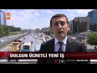 Dolgun ücretli yeni iş - atv Ana Haber