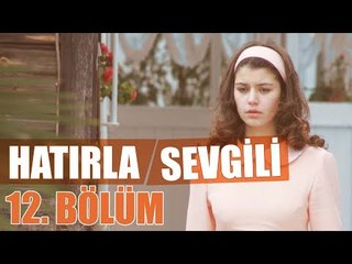 Hatırla Sevgili 12. Bölüm - atv