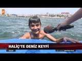 Haliç'te deniz keyfi - atv Ana Haber