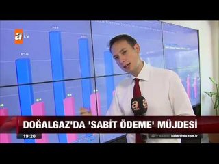 Doğalgaz'da 'sabit ödeme' müjdesi -  01.08.2015 - atv