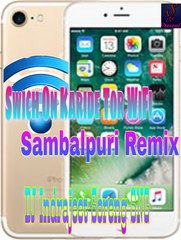 Swich On KariDe Tor Wifi  _Bhuban ( Sambalpuri Remix ) Dj IS SNG