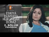 Eşkıya Dünyaya Hükümdar Olmaz 2. Bölüm Fragmanı - atv