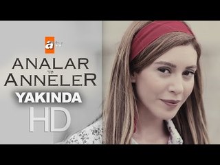 Analar ve Anneler yakında atv'de