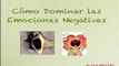 Cómo Dominar Las Emociones Negativas / AutoayudaPrica.com / Yas Gomez