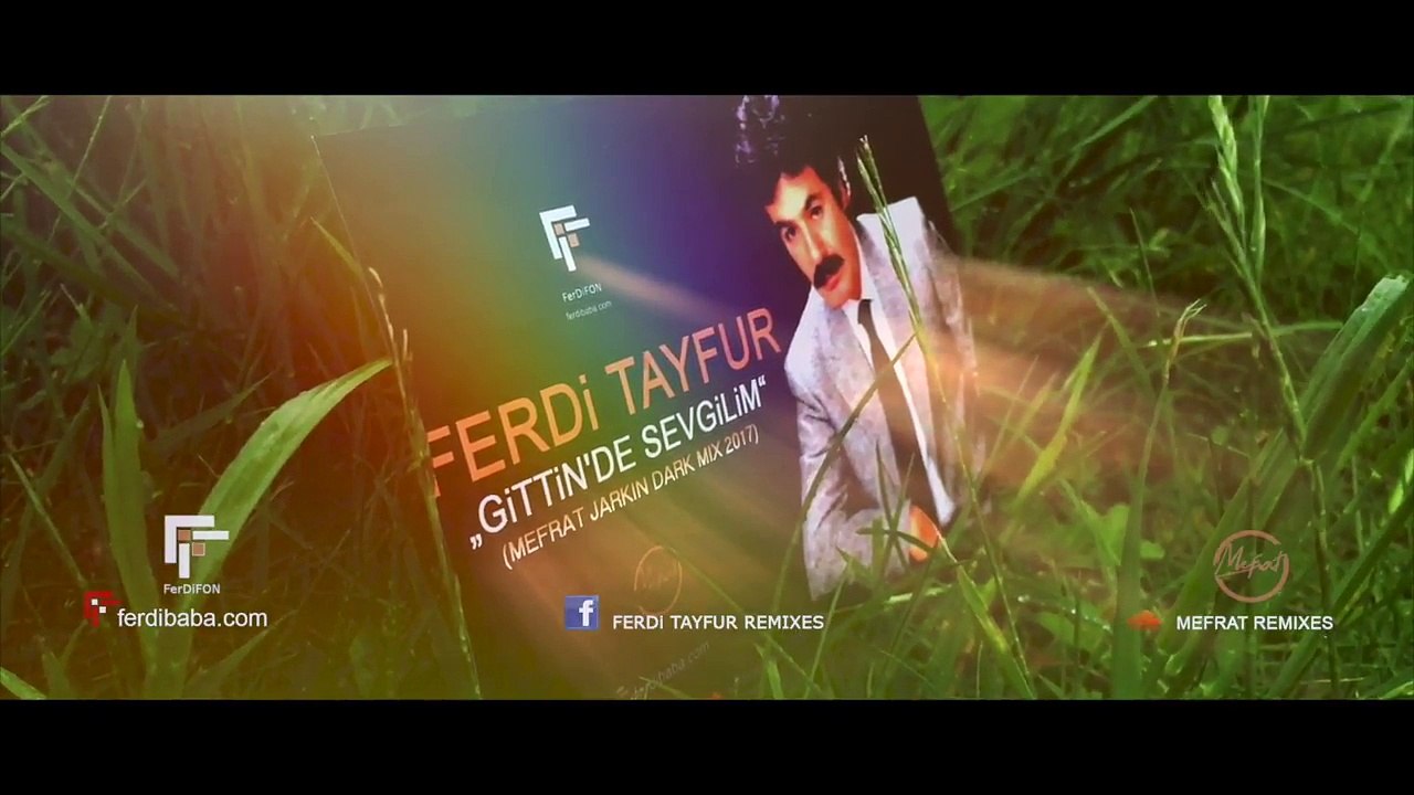 FERDİ TAYFUR - GİTTİN DE SEVGİLİM (MEFRAT JARKIN DARK MIX 2017)