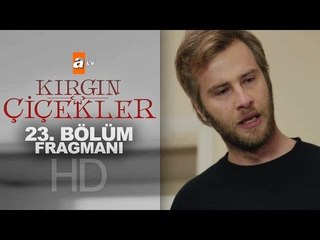 Kırgın Çiçekler 23. Bölüm Fragmanı - atv
