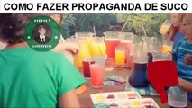 COMO FAZER PROPAGANDA DE SUCO!!!