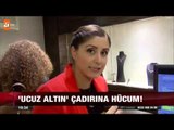 Ucuz altın çadırına hücum - atv Ana Haber