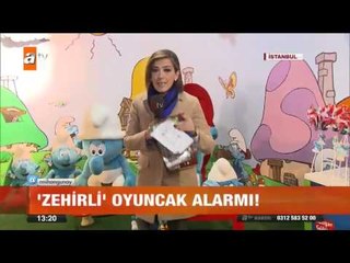 'Zehirli' oyuncak alarmı! - atv Gün Ortası