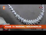 Yüzde 70 indirimli mücevherler - atv Gün Ortası Bülteni