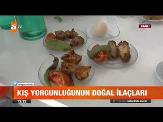 Kış yorgunluğunun doğal ilaçları - atv Gün Ortası Bülteni