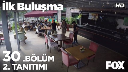 İlk Buluşma 30. Bölüm 2. Tanıtımı