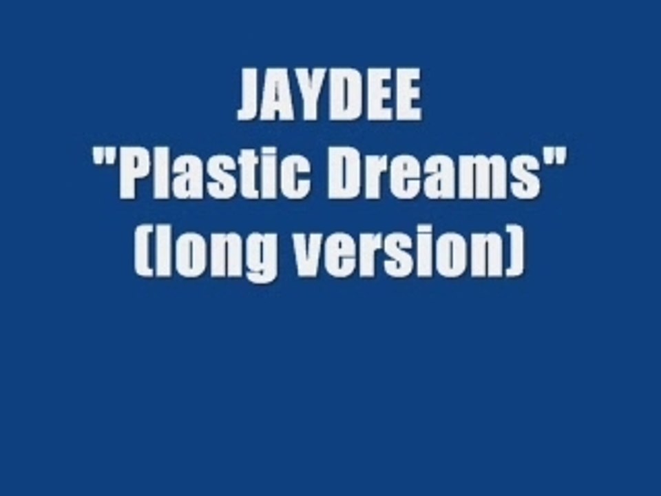 Jaydee - Plastic Dreams (long version)