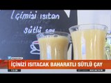 İçinizi ısıtacak baharatlı sütlü çay - atv Gün Ortası Bülteni