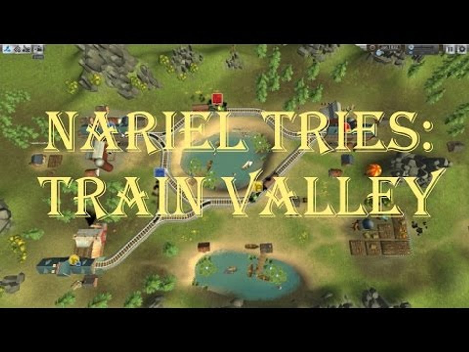 Nariel Tries Train Valley