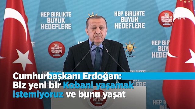 'Biz yeni bir Kobani yaşamak istemiyoruz ve bunu yaşatmayacağız'