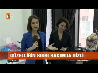 Güzellliğin sırrı bakımda gizli - atv Gün Ortası Bülteni