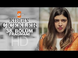 Kırgın Çiçekler 38. Bölüm Fragmanı - atv