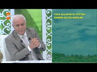 Yüce Allah'ın El - Fettah isminin açtığı kapılar - atv