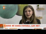 Kahve mi daha faydalı çay mı? - atv Kahvaltı Haberleri