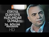 Eşkıya Dünyaya Hükümdar Olmaz 36. Bölüm Fragmanı - atv