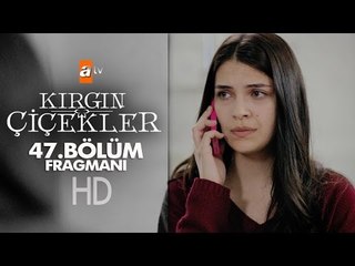 Kırgın Çiçekler 47. Bölüm Fragmanı - atv